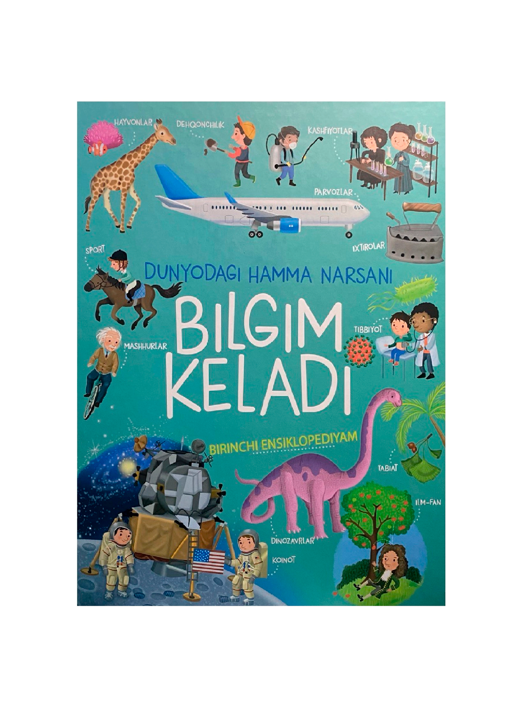 Dunyodagi hamma narsani bilgim keladi